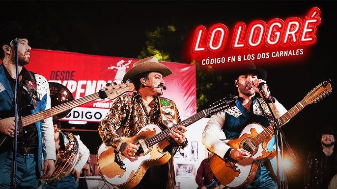 Código FN y Los Dos Carnales Lo Logré